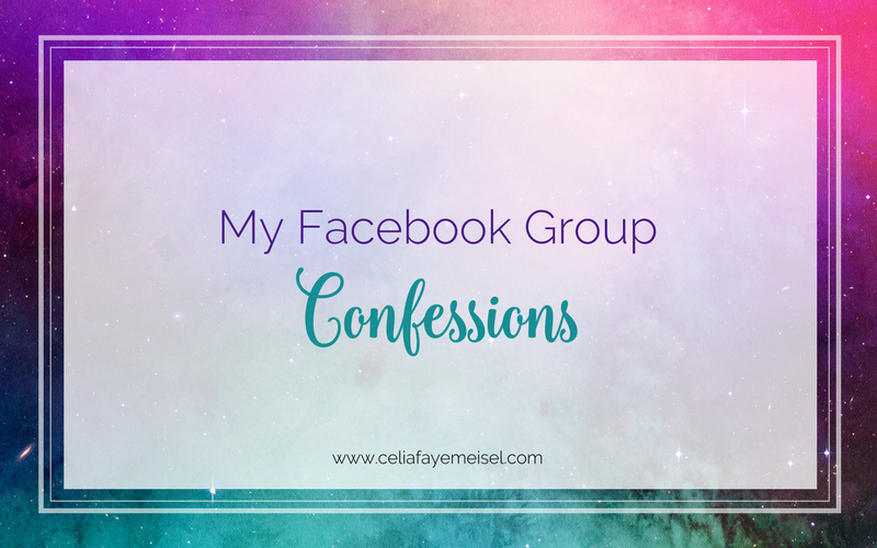 My Facebook Group Confessions... by Celia Faye Meisel