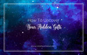 How To Uncover Your Hidden Gifts