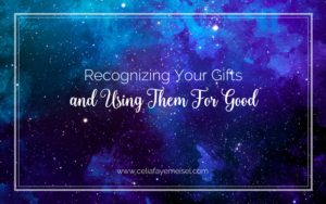 Recognizing Your Gifts - and Using Them For Good