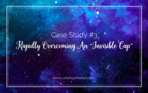 Case Study #3 Rapidly Overcoming An “Invisible Cap”
