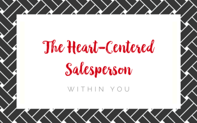 The Heart-Centered Salesperson Within You