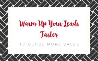 Warm Up Your Leads Faster to Close More Sales