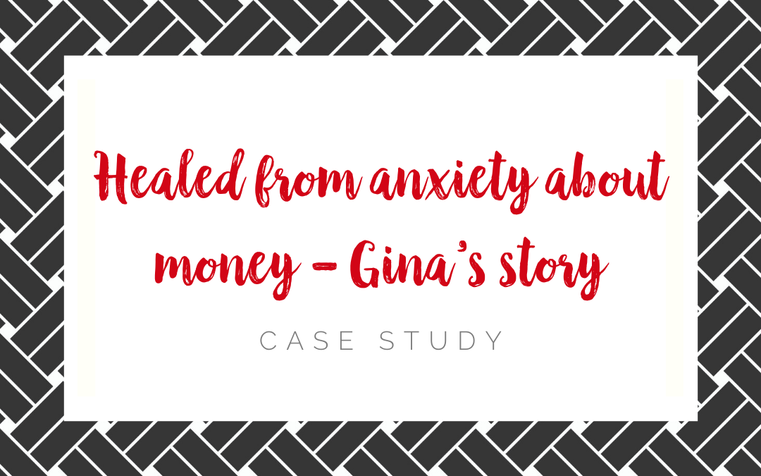 Healed from anxiety about money – Gina’s story