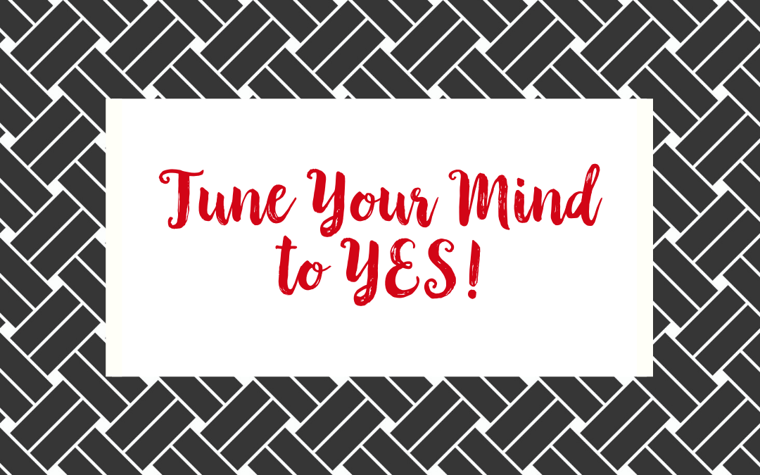 Tune Your Mind to YES!