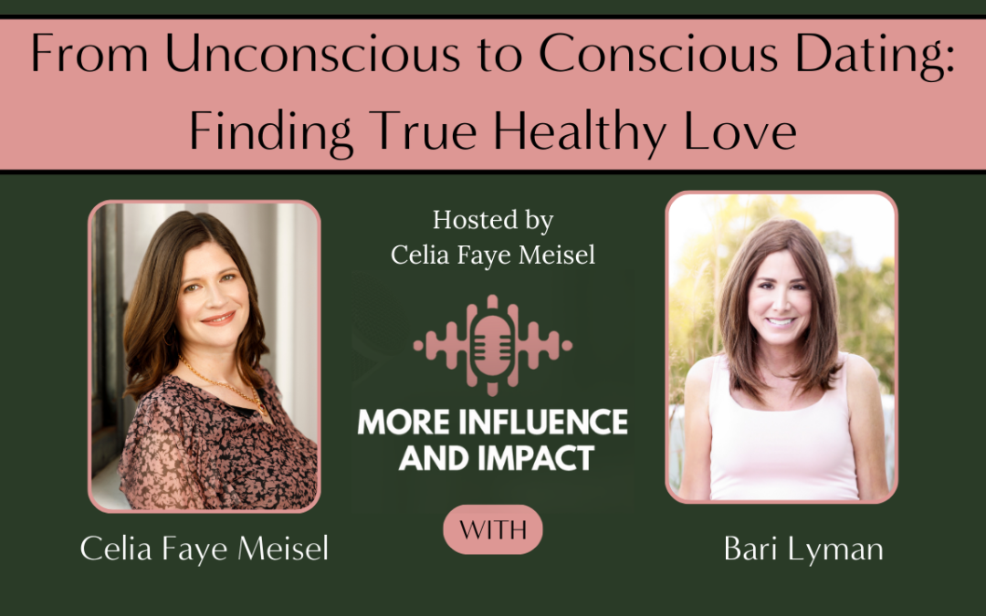 From Unconscious to Conscious Dating: Finding True Healthy Love