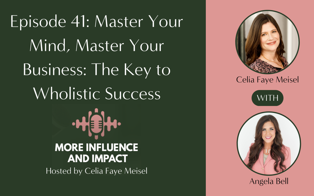 Episode 41: Master Your Mind, Master Your Business: The Key to Wholistic Success