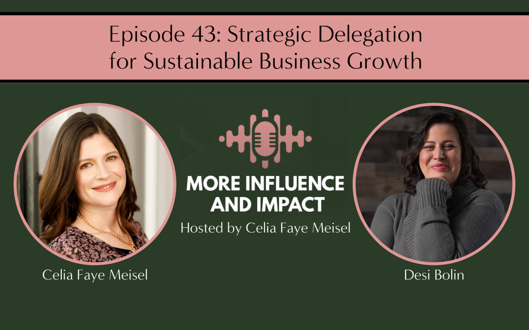 Desi Bolin, More Influence and Impact Guest Interview, with Host Celia Faye Meisel